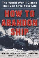 Phil Richards - How to Abandon Ship: The World War II Classic That Can Save Your Life - 9781944824129 - V9781944824129