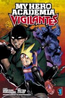 Hideyuki Furuhashi - My Hero Academia: Vigilantes, Vol. 1 - 9781974701599 - 9781974701599