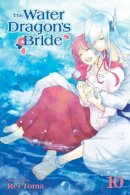 Rei Toma - The Water Dragon's Bride 10: Volume 10 - 9781974705030 - 9781974705030