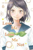 Io Sakisaka - Love Me, Love Me Not, Vol. 6 - 9781974713141 - 9781974713141