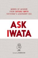 Hobonichi (Ed.) - Ask Iwata: Words of Wisdom from Satoru Iwata, Nintendo´s Legendary CEO - 9781974721542 - 9781974721542