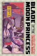 Tatsuya Endo - Blade of the Moon Princess, Vol. 4 (Volume 4) - 9781974745777 - 9781974745777