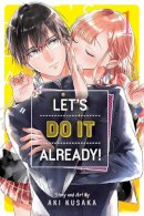 Aki Kusaka - Let's Do It Already!, Vol. 1 (Volume 1) - 9781974746903 - 9781974746903