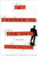 John Boyne - A Ladder to the Sky: A Novel - 9781984823014 - 9781984823014