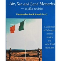 Commandant Frank Russell (Ret'D) - Air, Sea and Land Memories- a pilot revisits - 9781999616243 - 9781999616243