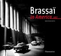 Agnes De Gouvion - Brassaï in America, 1957 - 9782080200846 - V9782080200846