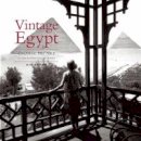 Alain Blottière - Vintage Egypt: Cruising the Nile in the Golden Age of Travel - 9782080301130 - V9782080301130