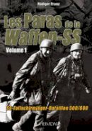 Franz Rüdiger - Paras De La Waffen-SS. Volume 1: SS-Fallschirmjäger-Bataillon 500/600 (French Edition) - 9782840484066 - V9782840484066