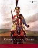 Général Antoine Fortuné de Brack - Cavalry Outpost Duties - 9782917747032 - V9782917747032