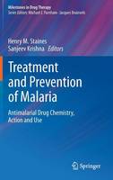 Henry M. Staines (Ed.) - Treatment and Prevention of Malaria: Antimalarial Drug Chemistry, Action and Use - 9783034604796 - V9783034604796