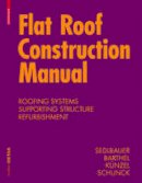 Klaus Sedlbauer - Flat Roof Construction Manual: Materials, Design, Applications - 9783034606585 - V9783034606585