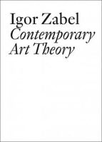 Igor Zabel - Igor Zabel: Contemporary Art Theory - 9783037642382 - V9783037642382