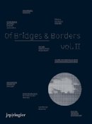 Holzer, Jenny, Weiner, Lawrence, Sassen, Saskia - Of Bridges & Borders Vol. II - 9783037642634 - V9783037642634