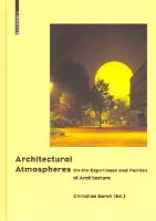 Christian Borch (Ed.) - Architectural Atmospheres: On the Experience and Politics of Architecture - 9783038215127 - V9783038215127
