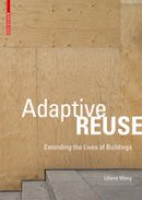 Liliane Wong - Adaptive Reuse: Extending the Lives of Buildings - 9783038215370 - V9783038215370
