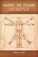 Lindsay Myers - Making the Italians: Poetics and Politics of Italian Children´s Fantasy - 9783039113613 - V9783039113613