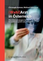Christoph Reisner - [Wahl]Arzt in Österreich: Überlebensstrategien im Gesundheitssystem von morgen (Edition Ärztewoche) (German Edition) - 9783211336199 - V9783211336199