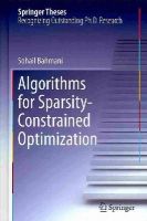 Sohail Bahmani - Algorithms for Sparsity-Constrained Optimization - 9783319018805 - V9783319018805