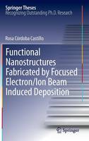 Rosa Cordoba Castillo - Functional Nanostructures Fabricated by Focused Electron/Ion Beam Induced Deposition - 9783319020808 - V9783319020808