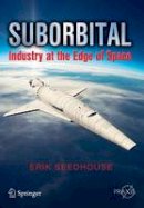 Erik Seedhouse - Suborbital: Industry at the Edge of Space - 9783319034843 - V9783319034843