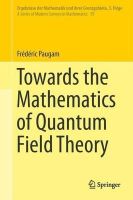 Frederic Paugam - Towards the Mathematics of Quantum Field Theory - 9783319045634 - V9783319045634