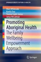 Mary Whiteside - Promoting Aboriginal Health: The Family Wellbeing Empowerment Approach - 9783319046174 - V9783319046174