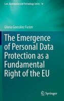 Gloria González Fuster - The Emergence of Personal Data Protection as a Fundamental Right of the EU - 9783319050225 - V9783319050225