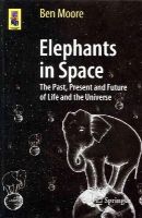 Ben Moore - Elephants in Space - 9783319056715 - V9783319056715