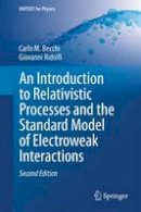 Carlo M. Becchi - An Introduction to Relativistic Processes and the Standard Model of Electroweak Interactions - 9783319061290 - V9783319061290