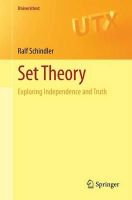 Ralf Schindler - Set Theory: Exploring Independence and Truth - 9783319067247 - V9783319067247