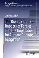Catherine E. Scott - The Biogeochemical Impacts of Forests and the Implications for Climate Change Mitigation - 9783319078502 - V9783319078502