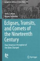 Stella Cottam - Eclipses, Transits, and Comets of the Nineteenth Century: How America´s Perception of the Skies Changed - 9783319083407 - V9783319083407