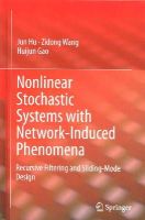 Jun Hu - Nonlinear Stochastic Systems with Network-Induced Phenomena: Recursive Filtering and Sliding-Mode Design - 9783319087108 - V9783319087108