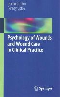 Upton, Dominic; Upton, Penney - Psychology of Wounds and Wound Care in Clinical Practice - 9783319096520 - V9783319096520