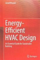 Javad Khazaii - Energy-Efficient HVAC Design: An Essential Guide for Sustainable Building - 9783319110462 - V9783319110462
