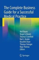 Neil Baum (Ed.) - The Complete Business Guide for a Successful Medical Practice - 9783319110943 - V9783319110943