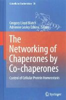 Gregory Lloyd Blatch (Ed.) - The Networking of Chaperones by Co-chaperones: Control of Cellular Protein Homeostasis - 9783319117300 - V9783319117300