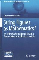 Eric Vandendriessche - String Figures as Mathematics?: An Anthropological Approach to String Figure-making in Oral Tradition Societies - 9783319119939 - V9783319119939