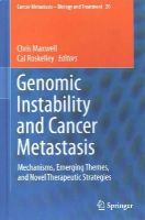 Chris Maxwell (Ed.) - Genomic Instability and Cancer Metastasis: Mechanisms, Emerging Themes, and Novel Therapeutic Strategies - 9783319121352 - V9783319121352