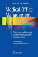 Marcia R. F. Campiolo - Medical Office Management: Developing and Managing Systems with High Quality Customer Service - 9783319138862 - V9783319138862