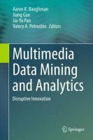 Aaron K. Baughman (Ed.) - Multimedia Data Mining and Analytics: Disruptive Innovation - 9783319149974 - V9783319149974