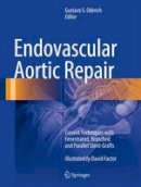 Gustavo S. Oderich (Ed.) - Endovascular Aortic Repair: Current Techniques with Fenestrated, Branched and Parallel Stent-Grafts - 9783319151915 - V9783319151915