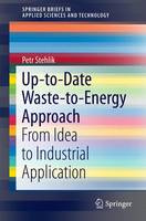 Petr Stehlik - Up-to-Date Waste-to-Energy Approach: From Idea to Industrial Application - 9783319154664 - V9783319154664