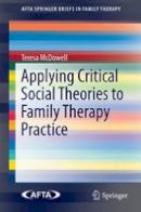 Teresa McDowell - Applying Critical Social Theories to Family Therapy Practice - 9783319156323 - V9783319156323