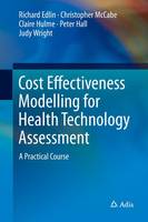 Richard Edlin - Cost Effectiveness Modelling for Health Technology Assessment: A Practical Course - 9783319157436 - V9783319157436