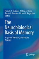 Pamela A. Jackson (Ed.) - The Neurobiological Basis of Memory: A System, Attribute, and Process Analysis - 9783319157580 - V9783319157580