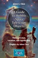 James L. Chen - A Guide to Hubble Space Telescope Objects: Their Selection, Location, and Significance - 9783319188713 - V9783319188713