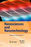 Jean-Michel Lourtioz (Ed.) - Nanosciences and Nanotechnology: Evolution or Revolution?: 2016 - 9783319193595 - V9783319193595