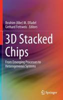 Ibrahim M. Elfadel (Ed.) - 3D Stacked Chips: From Emerging Processes to Heterogeneous Systems - 9783319204802 - V9783319204802
