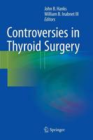 John B. Hanks (Ed.) - Controversies in Thyroid Surgery - 9783319205229 - V9783319205229